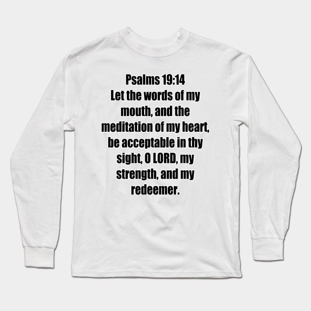 Psalm 19:14 King James Version (KJV) Bible Verse Typography Long Sleeve T-Shirt by Holy Bible Verses